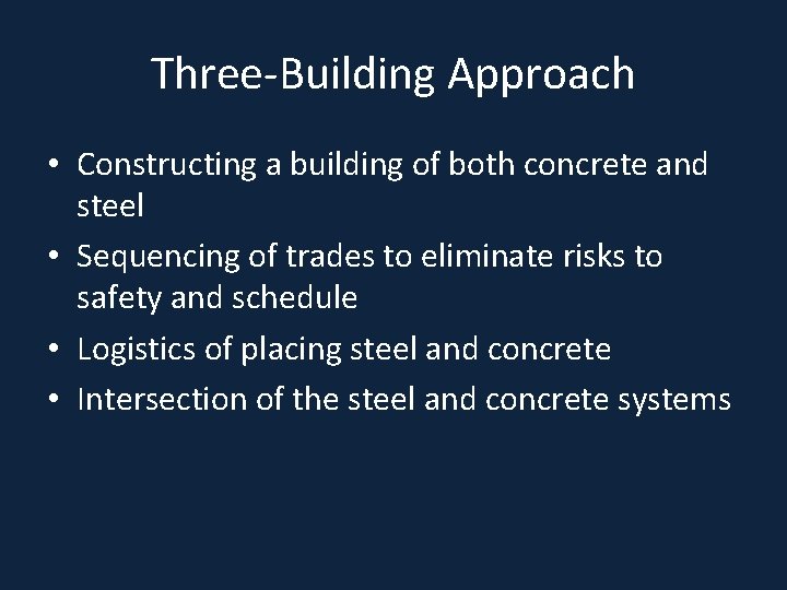 Three-Building Approach • Constructing a building of both concrete and steel • Sequencing of