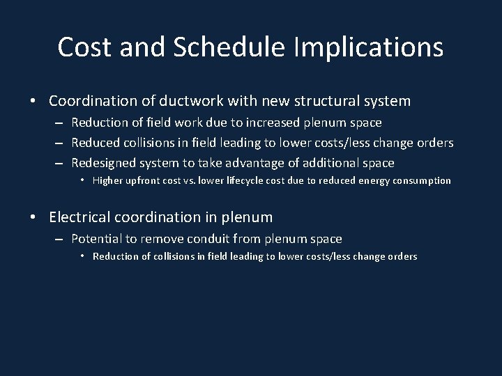 Cost and Schedule Implications • Coordination of ductwork with new structural system – Reduction
