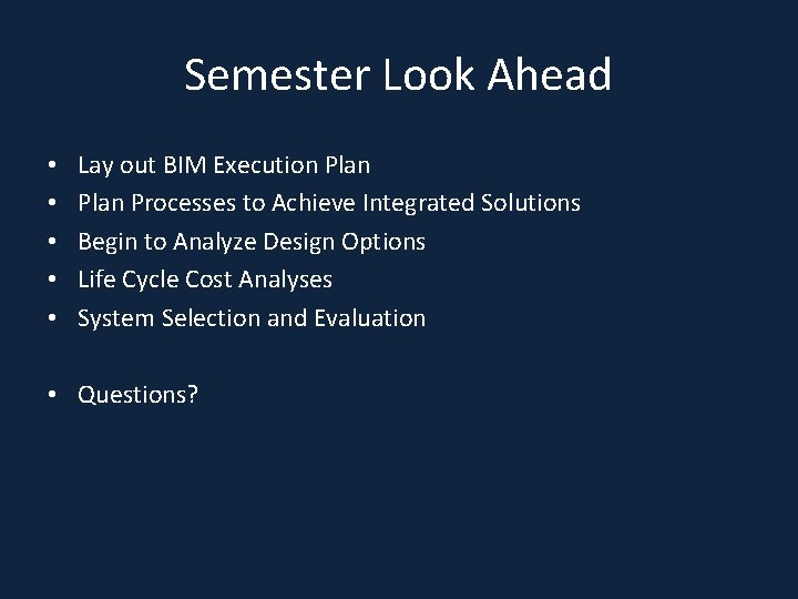 Semester Look Ahead • • • Lay out BIM Execution Plan Processes to Achieve