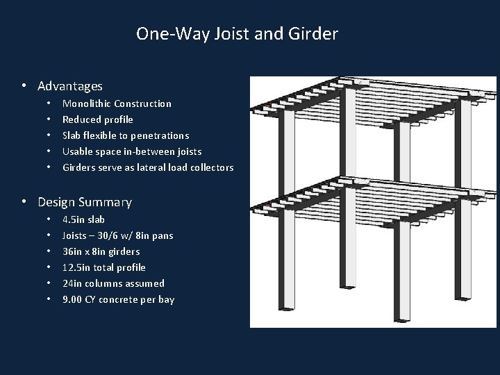 One-Way Joist and Girder • Advantages • • • Monolithic Construction Reduced profile Slab