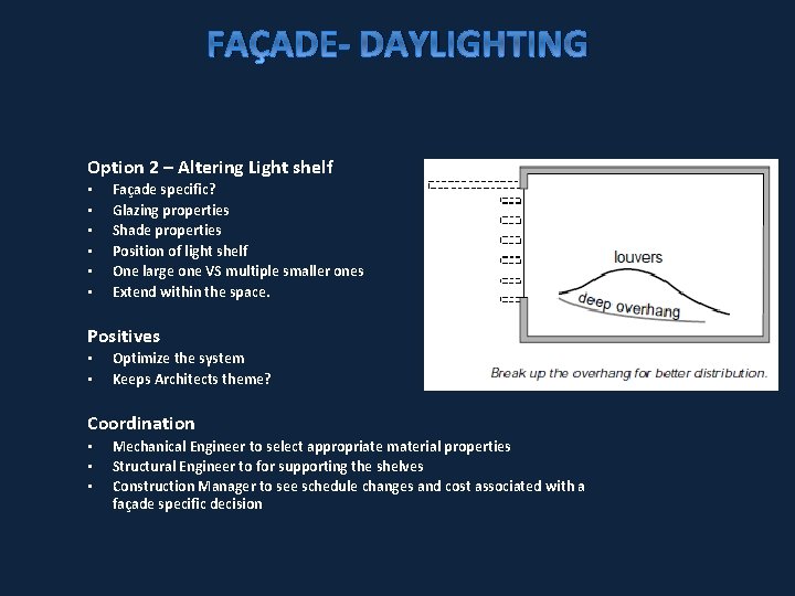 FAÇADE- DAYLIGHTING Option 2 – Altering Light shelf • • • Façade specific? Glazing