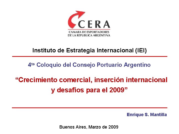 Instituto de Estrategia Internacional (IEI) 4 to Coloquio del Consejo Portuario Argentino “Crecimiento comercial,