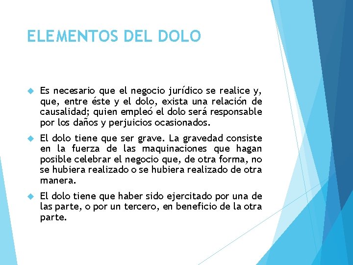 ELEMENTOS DEL DOLO Es necesario que el negocio jurídico se realice y, que, entre