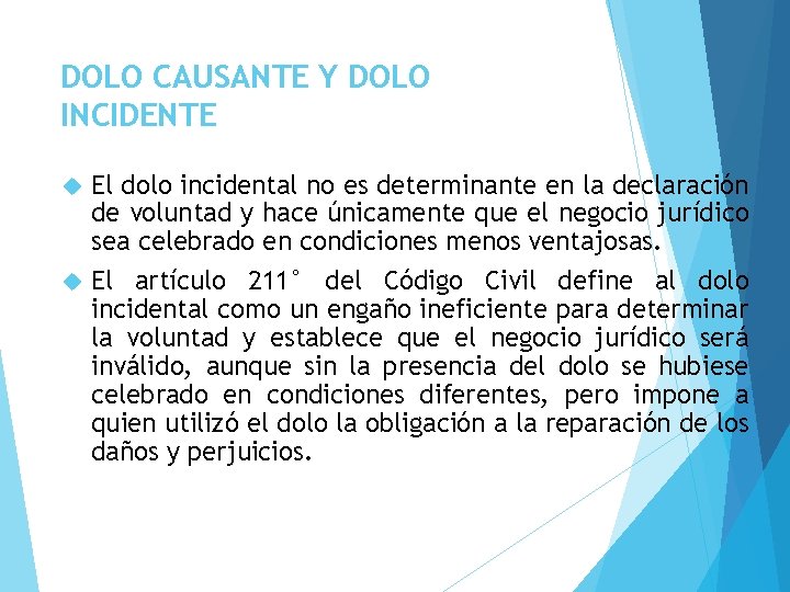 DOLO CAUSANTE Y DOLO INCIDENTE El dolo incidental no es determinante en la declaración