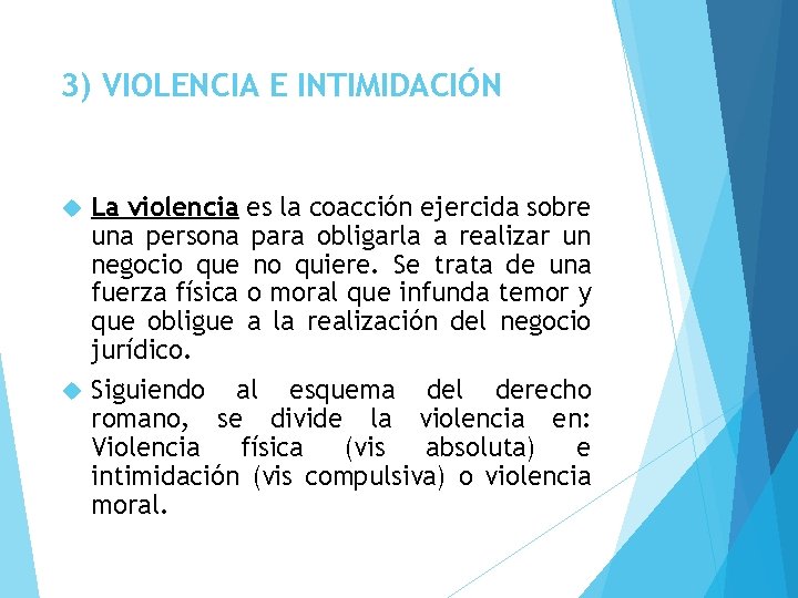 3) VIOLENCIA E INTIMIDACIÓN La violencia es la coacción ejercida sobre una persona para