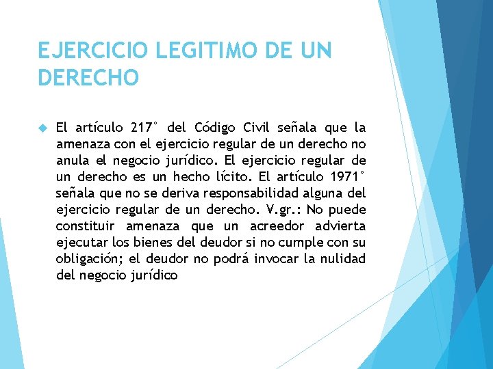 EJERCICIO LEGITIMO DE UN DERECHO El artículo 217° del Código Civil señala que la