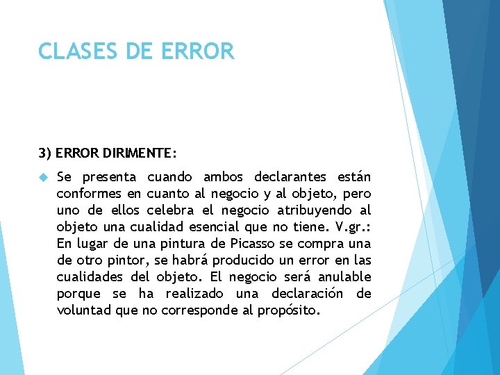 CLASES DE ERROR 3) ERROR DIRIMENTE: Se presenta cuando ambos declarantes están conformes en