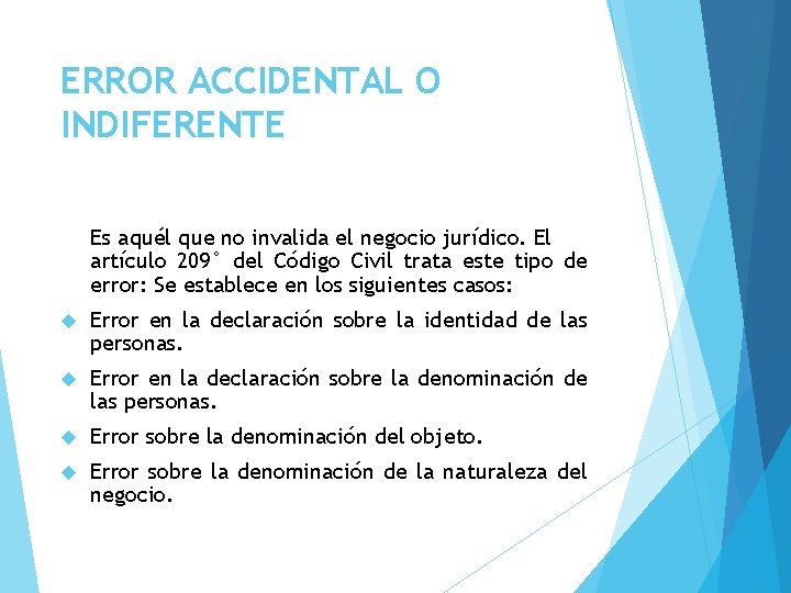 ERROR ACCIDENTAL O INDIFERENTE Es aquél que no invalida el negocio jurídico. El artículo