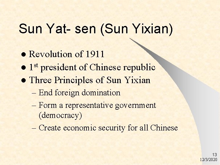 Sun Yat- sen (Sun Yixian) Revolution of 1911 l 1 st president of Chinese