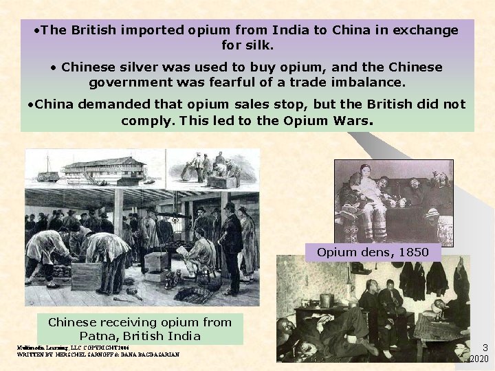  • The British imported opium from India to China in exchange for silk.