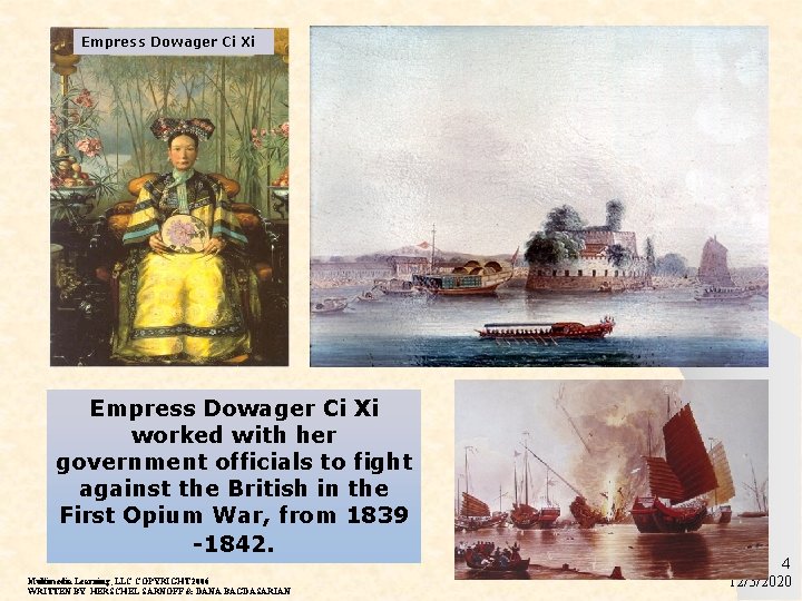 Empress Dowager Ci Xi worked with her government officials to fight against the British