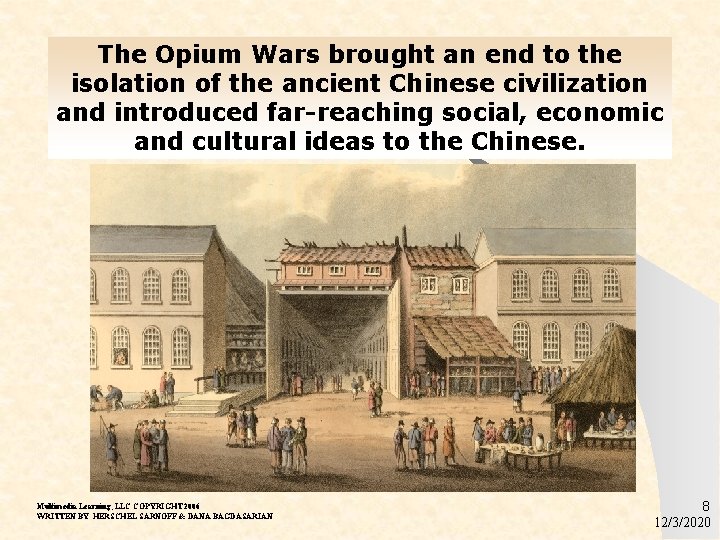 The Opium Wars brought an end to the isolation of the ancient Chinese civilization