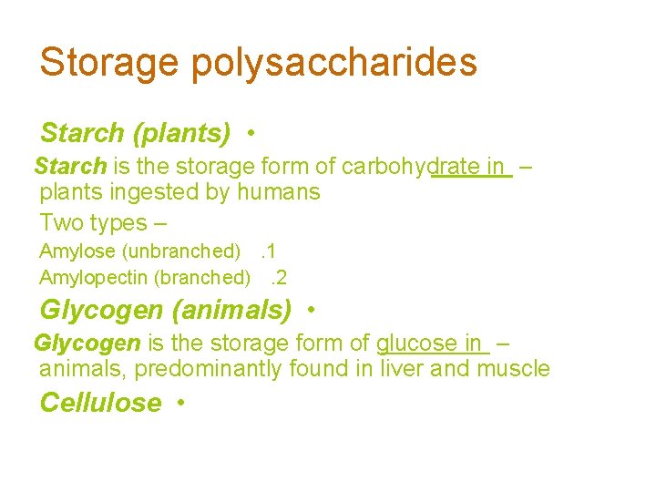 Storage polysaccharides Starch (plants) • Starch is the storage form of carbohydrate in –