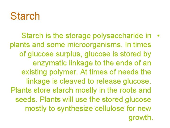 Starch is the storage polysaccharide in • plants and some microorganisms. In times of