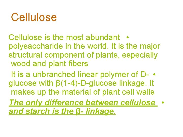 Cellulose is the most abundant • polysaccharide in the world. It is the major