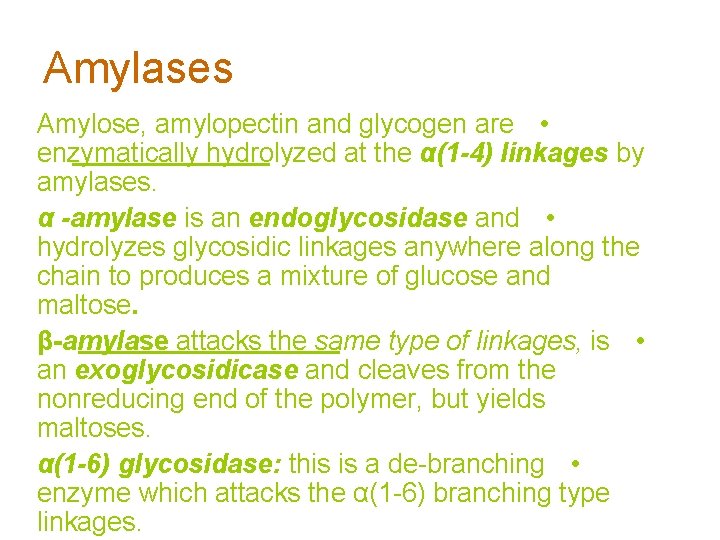 Amylases Amylose, amylopectin and glycogen are • enzymatically hydrolyzed at the α(1 -4) linkages