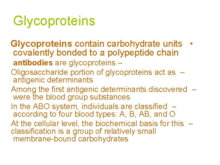 Glycoproteins contain carbohydrate units • covalently bonded to a polypeptide chain antibodies are glycoproteins