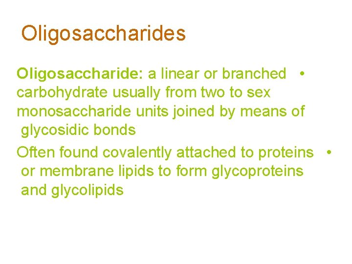 Oligosaccharides Oligosaccharide: a linear or branched • carbohydrate usually from two to sex monosaccharide