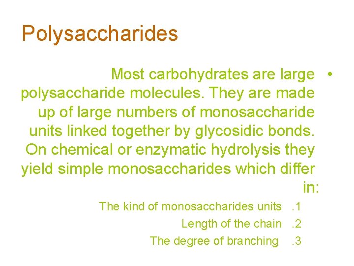 Polysaccharides Most carbohydrates are large • polysaccharide molecules. They are made up of large