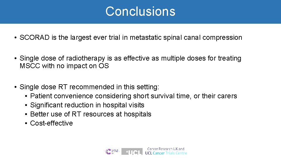 Conclusions • SCORAD is the largest ever trial in metastatic spinal canal compression •