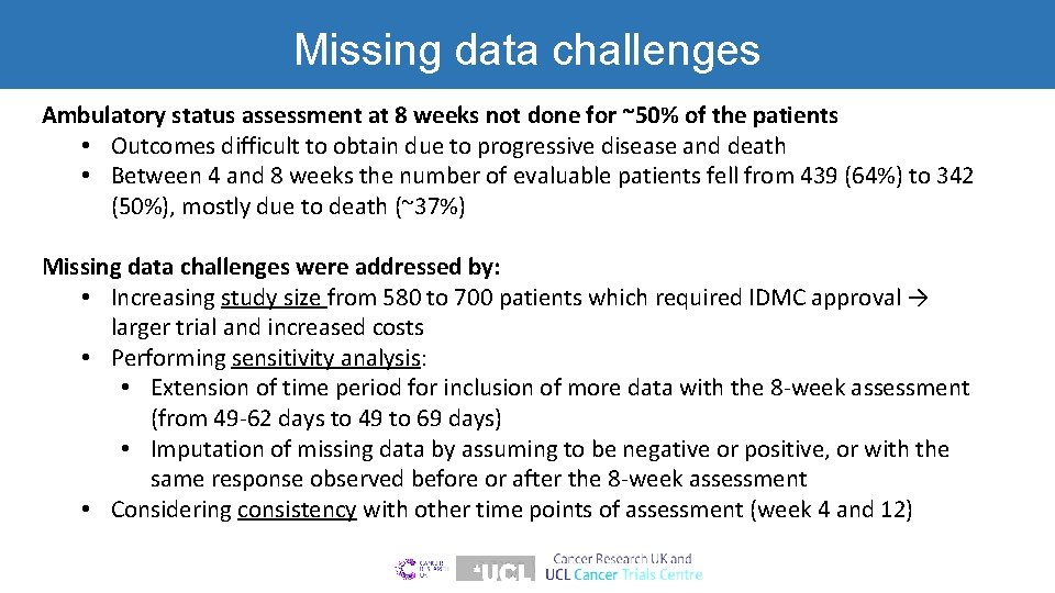 Missing data challenges Ambulatory status assessment at 8 weeks not done for ~50% of