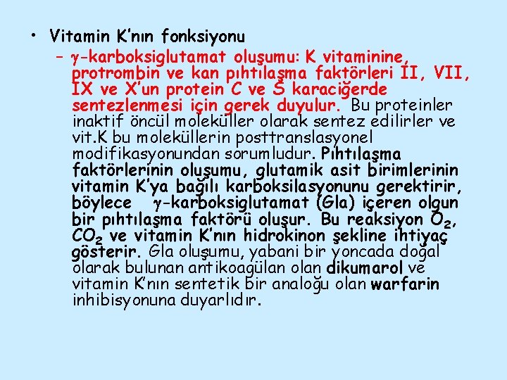  • Vitamin K’nın fonksiyonu – -karboksiglutamat oluşumu: K vitaminine, protrombin ve kan pıhtılaşma