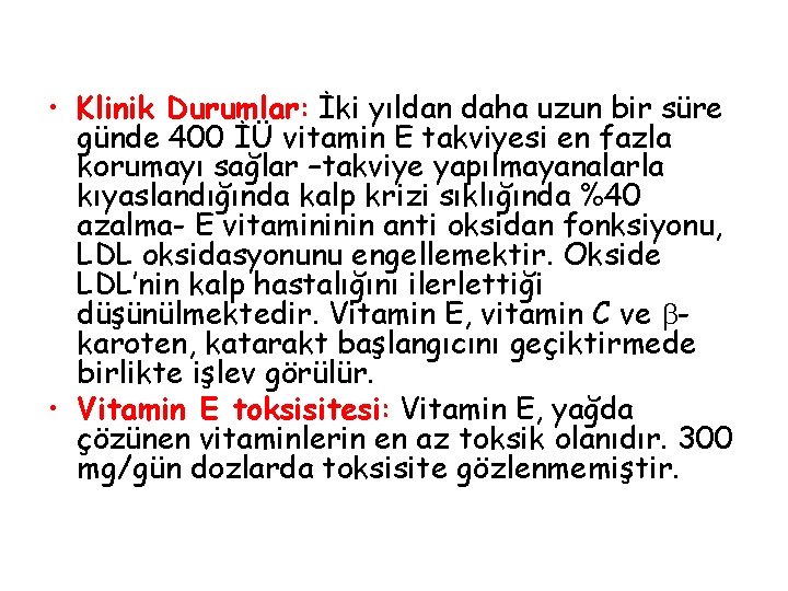  • Klinik Durumlar: İki yıldan daha uzun bir süre günde 400 İÜ vitamin