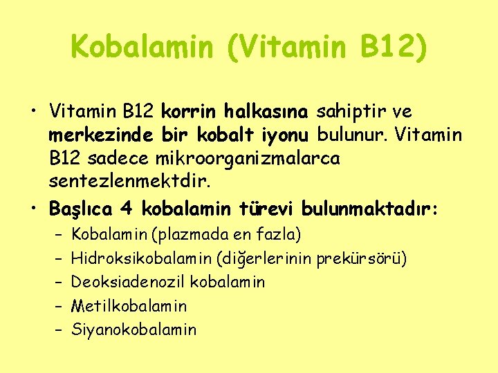 Kobalamin (Vitamin B 12) • Vitamin B 12 korrin halkasına sahiptir ve merkezinde bir