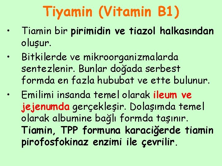 Tiyamin (Vitamin B 1) • • • Tiamin bir pirimidin ve tiazol halkasından oluşur.