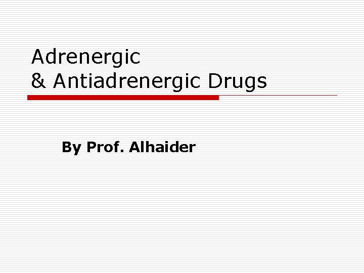 Adrenergic & Antiadrenergic Drugs By Prof. Alhaider 