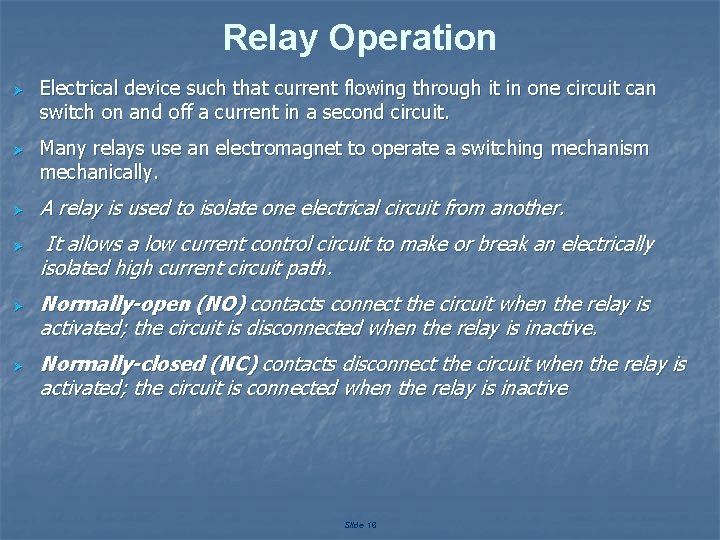 Relay Operation Ø Ø Ø Electrical device such that current flowing through it in