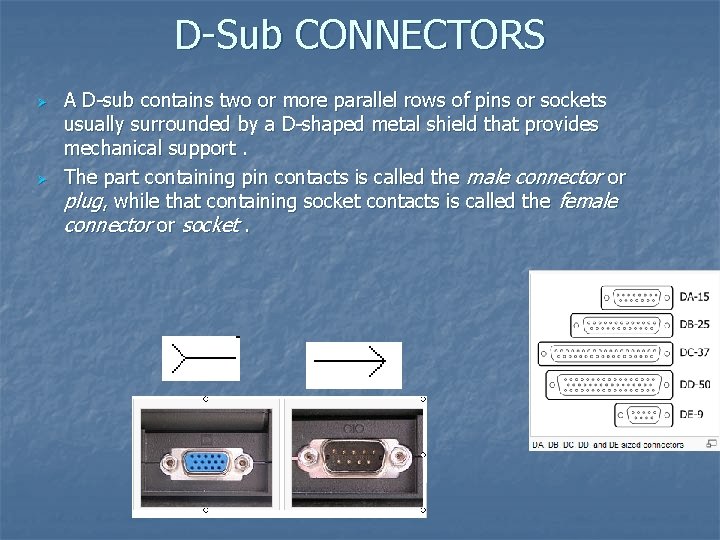 D-Sub CONNECTORS Ø Ø A D-sub contains two or more parallel rows of pins