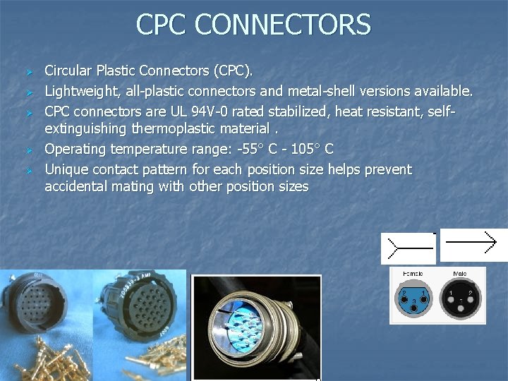 CPC CONNECTORS Ø Ø Ø Circular Plastic Connectors (CPC). Lightweight, all-plastic connectors and metal-shell