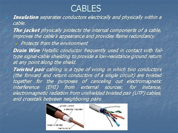 CABLES Ø Ø . Insulation separates conductors electrically and physically within a cable. The
