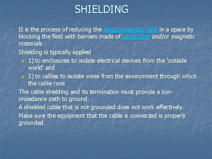 SHIELDING Ø Ø Ø It is the process of reducing the electromagnetic field in