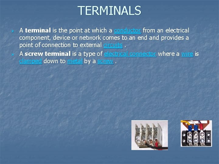 TERMINALS Ø Ø A terminal is the point at which a conductor from an