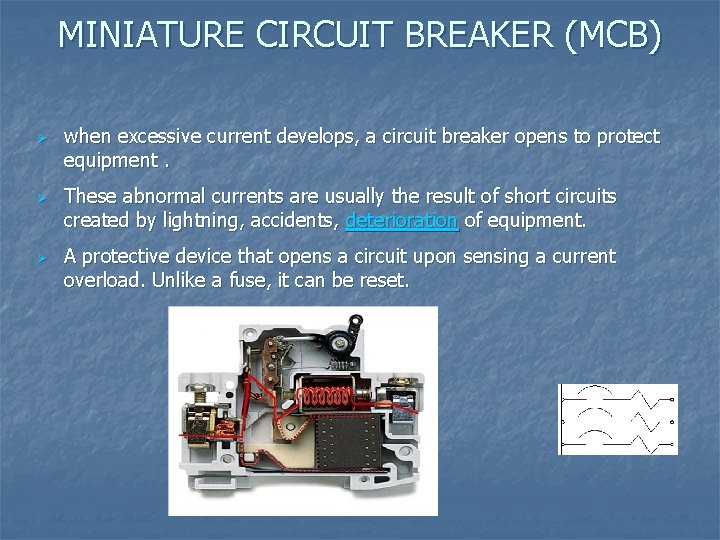 MINIATURE CIRCUIT BREAKER (MCB) Ø Ø Ø when excessive current develops, a circuit breaker