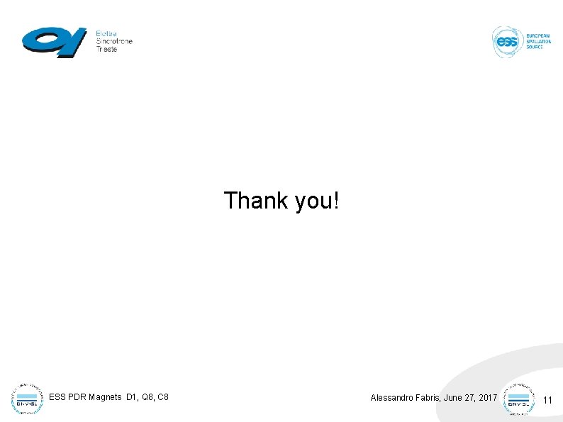 Thank you! ESS PDR Magnets D 1, Q 8, C 8 Alessandro Fabris, June