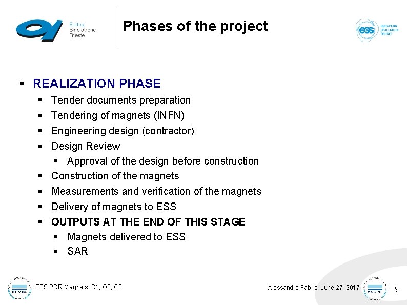 Phases of the project § REALIZATION PHASE § § § § Tender documents preparation