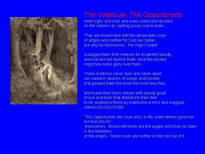 The Vestibule: The Opportunists Here sighs and cries and wails coiled and recoiled on