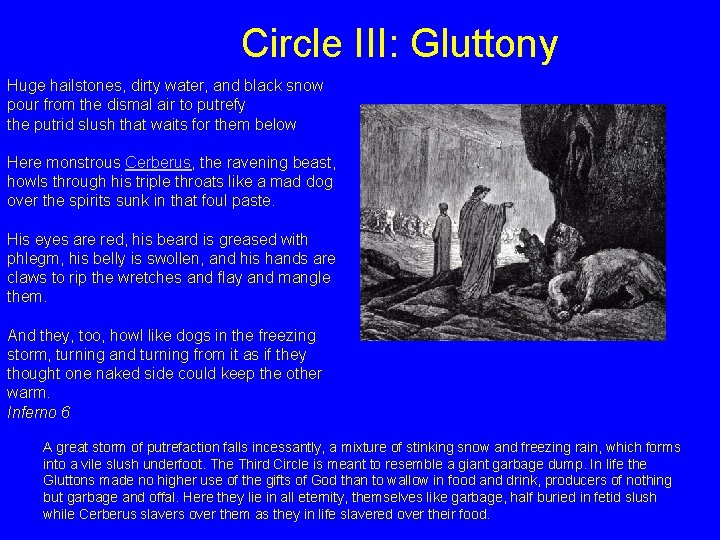 Circle III: Gluttony Huge hailstones, dirty water, and black snow pour from the dismal