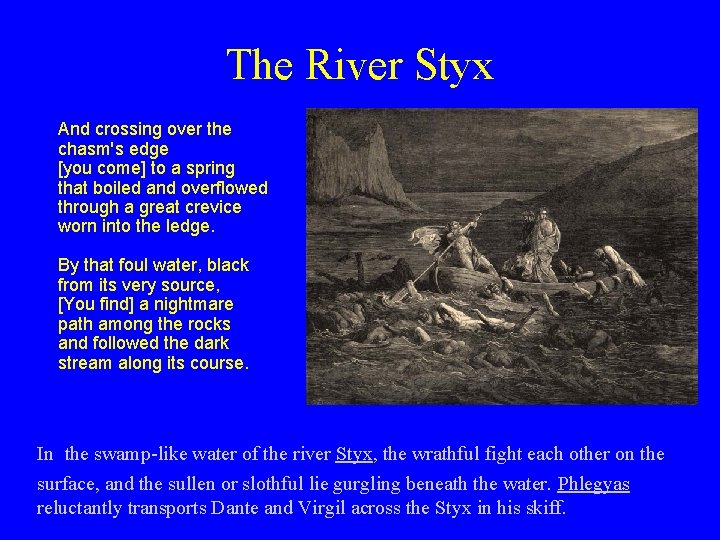 The River Styx And crossing over the chasm's edge [you come] to a spring