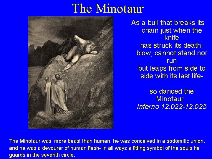 The Minotaur As a bull that breaks its chain just when the knife has