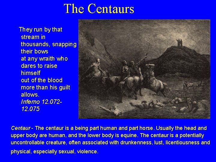 The Centaurs They run by that stream in thousands, snapping their bows at any