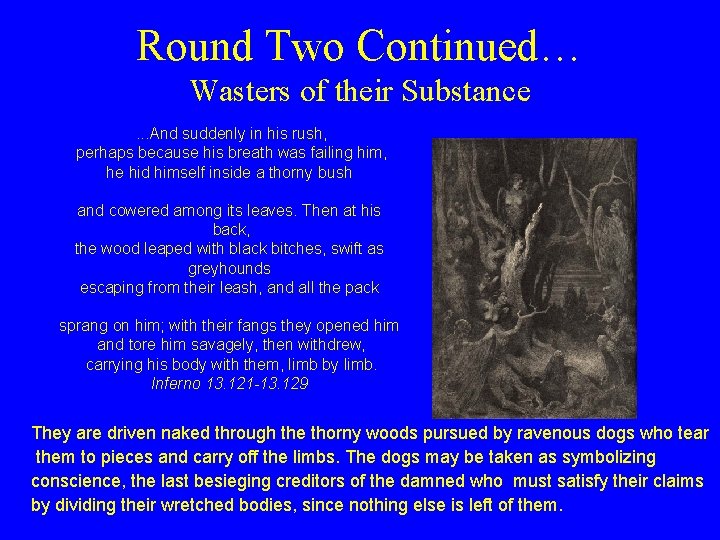 Round Two Continued… Wasters of their Substance. . . And suddenly in his rush,