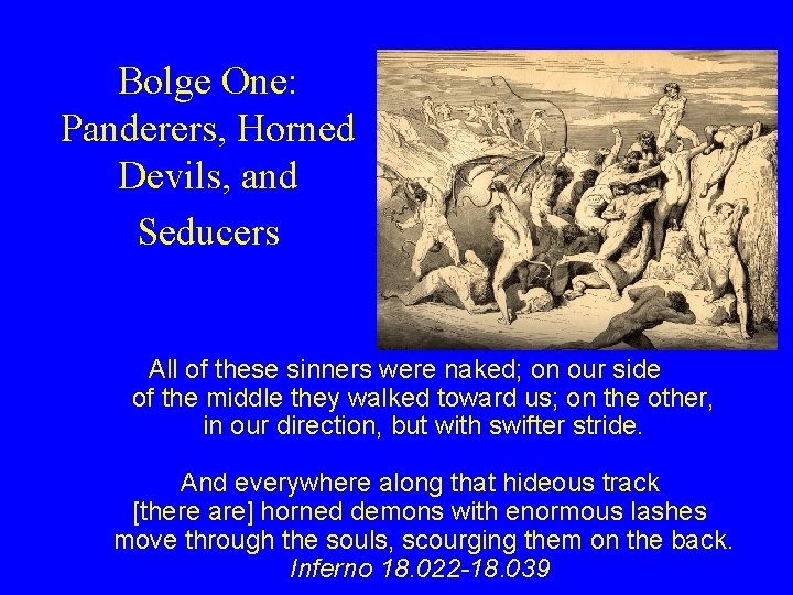 Bolge One: Panderers, Horned Devils, and Seducers All of these sinners were naked; on