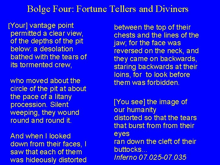 Bolge Four: Fortune Tellers and Diviners [Your] vantage point permitted a clear view, of