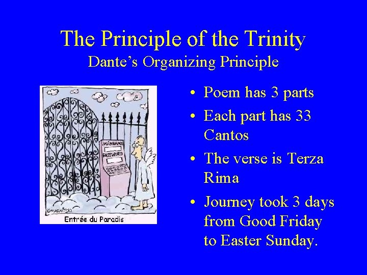 The Principle of the Trinity Dante’s Organizing Principle • Poem has 3 parts •