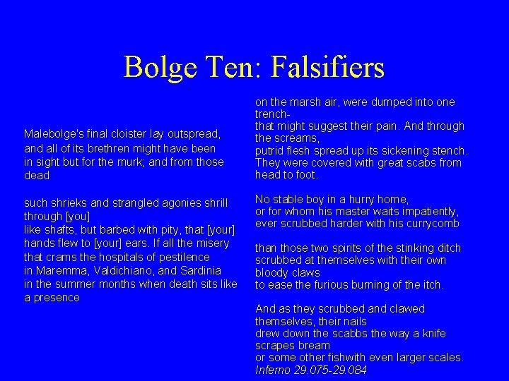 Bolge Ten: Falsifiers Malebolge's final cloister lay outspread, and all of its brethren might