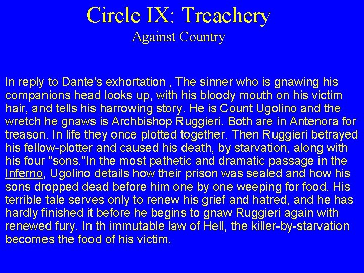 Circle IX: Treachery Against Country In reply to Dante's exhortation , The sinner who